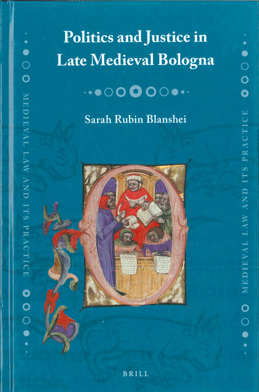 Politics and justice in late medieval Bologna