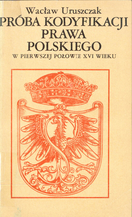 Próba kodyfikacji prawa polskiego w pierwszej połowie XVI wieku : korektura praw z 1532 r.
