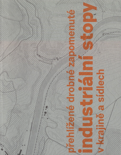 Přehlížené drobné zapomenuté industriální stopy v krajině a sídlech