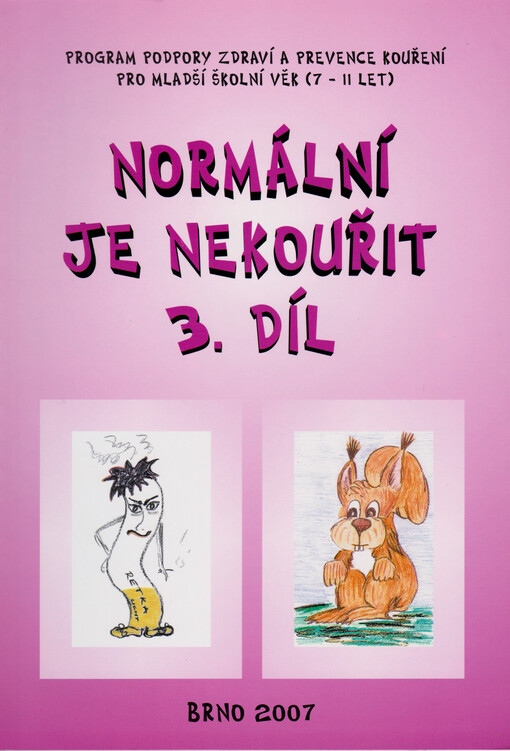 Normální je nekouřit : program podpory zdraví a prevence kouření pro mladší školní věk (7-11 let), 3. díl