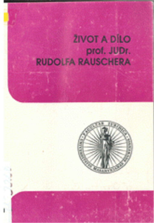 Život a dílo prof. JUDr. Rudolfa Rauschera
