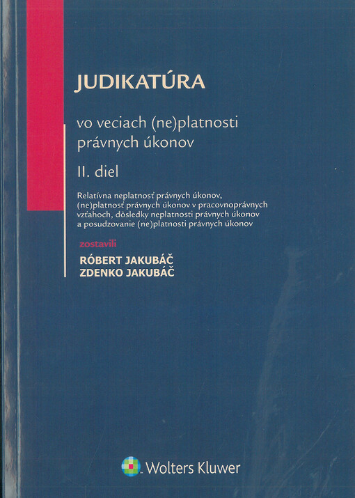 Judikatúra vo veciach (ne)platnosti právnych úkonov. II. diel, Relatívna neplatnosť právnych úkonov, (ne)platnosť právnych úkonov v pracovnoprávnych vzťahov, dôsledky neplatnosti právnych úkonov a posudzovanie (ne)platnosti právnych úkonov