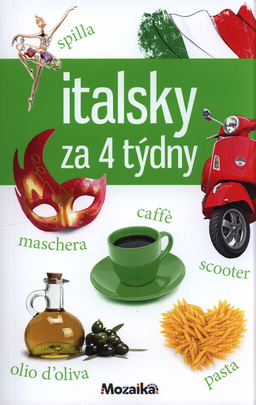 Italsky za 4 týdny : intenzivní kurz pro začátečníky a mírně pokročilé : A1-A2