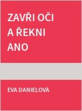 Zavři oči a řekni ano