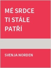 Mé srdce ti stále patří