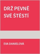 Drž pevně své štěstí