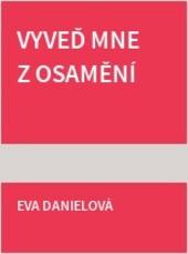 Vyveď mne z osamění