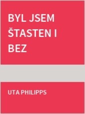 Byl jsem štasten i bez korunky