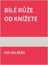 Bílé růže od knížete
