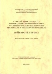 Vybrané aspekty kvality podnikatelského prostředí jako výchozího faktoru efektivnosti regionálních rozvojových projektů : (případové studie)   