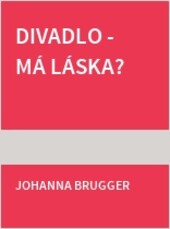 Divadlo - má láska?