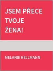 Jsem přece tvoje žena!