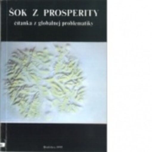 Šok z prosperity : čítanka z globálnej problematiky. I