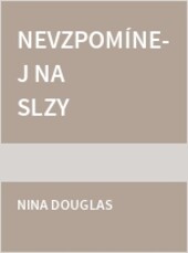 Nevzpomínej na slzy