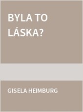 Byla to láska?