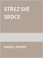 Střez své srdce