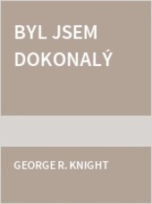 Byl jsem dokonalý : studie hříchu a spasení