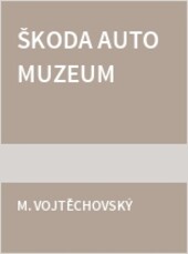 Škoda Auto Muzeum : 100 let historie automobilů = 100 years automotive history = 100 Jahre Automobil Geschichte