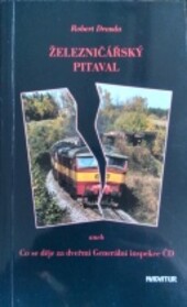 Železničářský pitaval, aneb, Co se děje za dveřmi Generální inspekce ČD