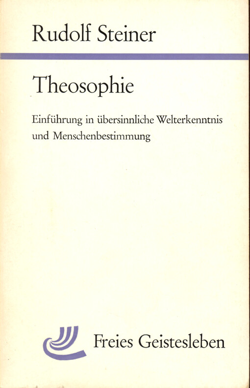 Theosophie : Einführung in übersinnliche Weltkenntnis und Menschenbestimmung