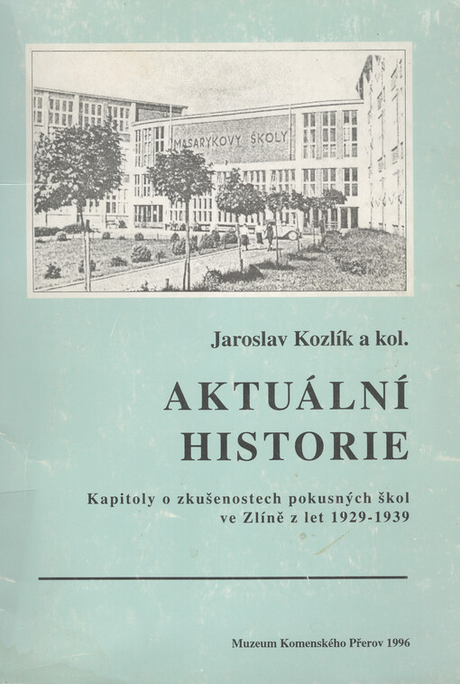 Aktuální historie :kapitoly o zkušenostech pokusných škol ve Zlíně z let 1929-1939