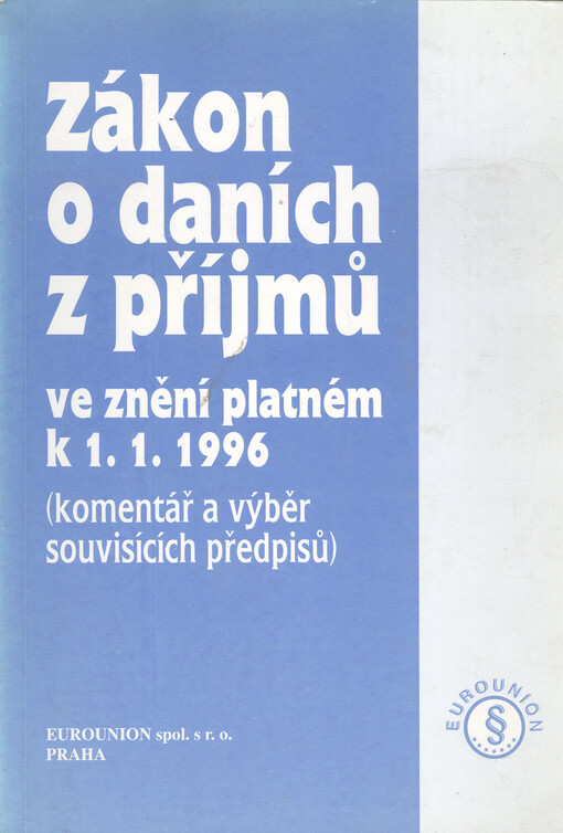 Zákon o daních z příjmů ve znění platném k 1.1.1996: (komentář a výběr souvisících předpisů)