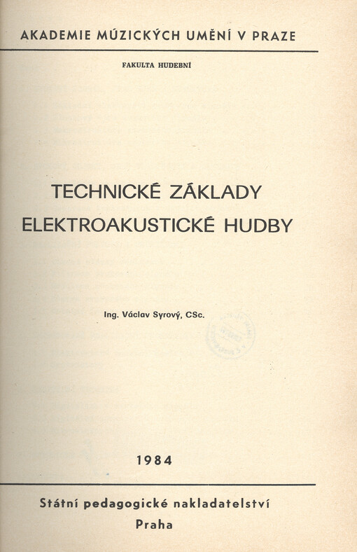 Technické základy elektroakustické hudby :určeno pro posl. fak. hud.