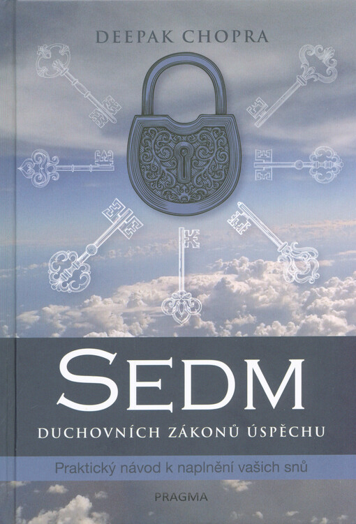 Sedm duchovních zákonů úspěchu : praktický návod k naplnění vašich snů