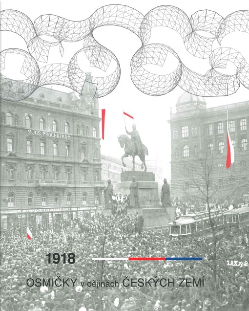 1918 - Osmičky v dějinách českých zemí : doprovodná publikace k výstavě Labyrintem dějin českých zemí