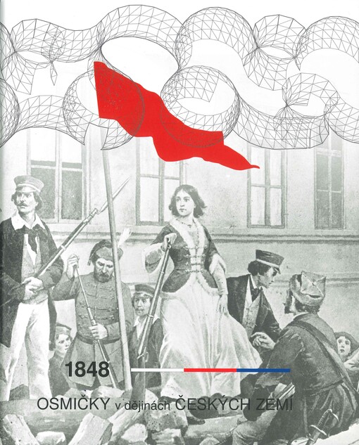 1848 - Osmičky v dějinách českých zemí : doprovodná publikace k výstavě Labyrintem dějin českých zemí