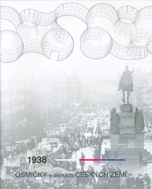 1938 - Osmičky v dějinách českých zemí : doprovodná publikace k výstavě Labyrintem dějin českých zemí