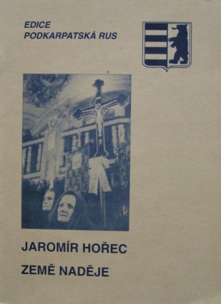 Země Naděje : o minulosti a současnosti Podkarpatské Rusi