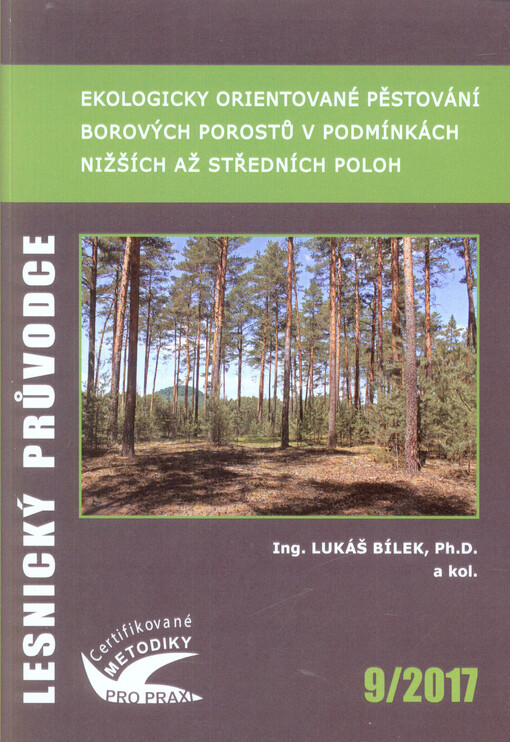Ekologicky orientované pěstování borových porostů v podmínkách nižších až středních poloh : certifikovaná metodika