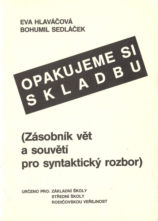 Opakujeme si skladbu :(zásobník vět a souvětí pro syntaktický rozbor) : [soubor pracovních listů se vzorovými příklady syntaktických jevů a s klíčem]