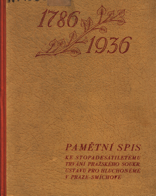 Pamětní spis ke stopadesátiletému trvání Pražského soukromého ústavu pro hluchoněmé v Praze-Smíchově