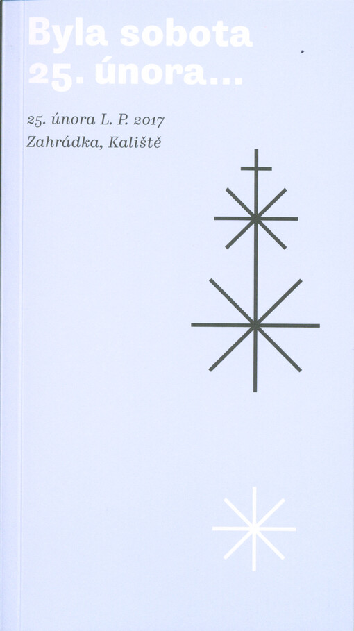Byla sobota 25. února... : 25. února L.P. 2017, Zahrádka, Kaliště