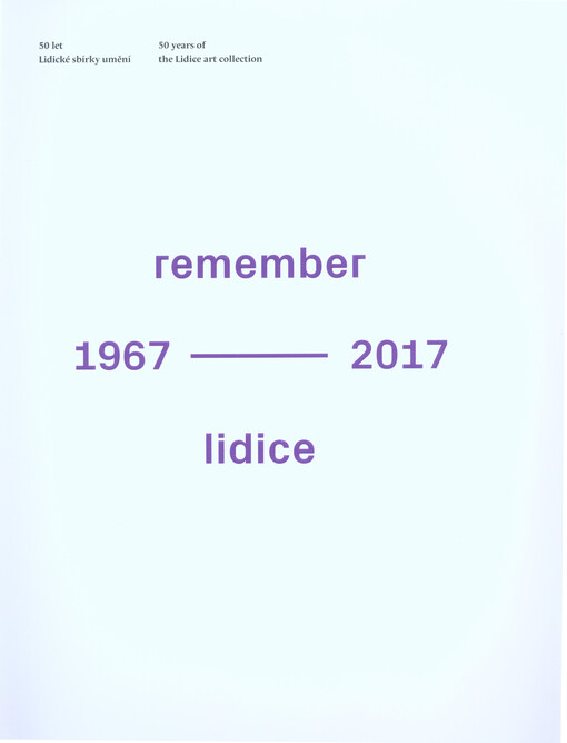 Remember : 50 let Lidické sbírky umění = 50 years of the Lidice art collection