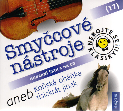 Nebojte se klasiky!!! : hudební škola na CD. (17-20), Hudební nástroje : nástroje smyčcové, žesťové, dřevěné dechové, bicí a klavír