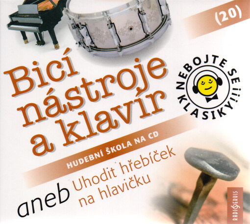 Nebojte se klasiky!!! : hudební škola na CD. (20), Bicí nástroje a klavír, (20), Bicí nástroje a klavír