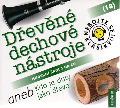 Nebojte se klasiky!!! : hudební škola na CD. (18), Dřevěné dechové nástroje, (18), Dřevěné dechové nástroje