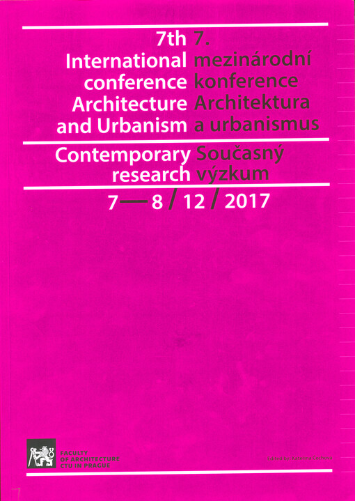 7th International conference Architecture and Urbanism : contemporary research : 7-8/12/20177 = 7. mezinárodní konference Architektura a urbanismus : současný výzkum : 7-8/12/2017
