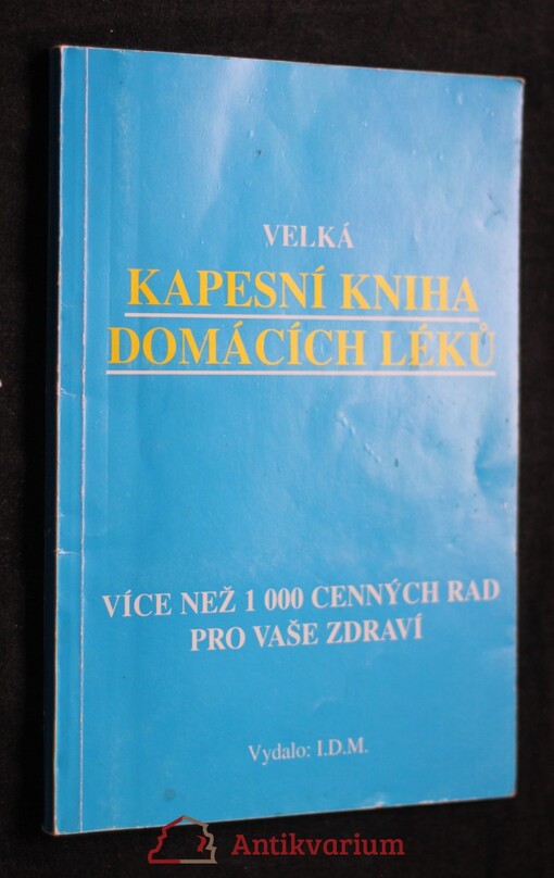 Velká kapesní kniha domácích léků: více než 1000 cenných rad pro vaše zdraví