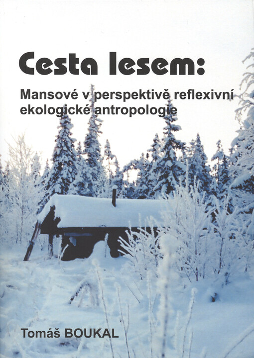Cesta lesem : Mansové v perspektivě reflexivní ekologické antropologie
