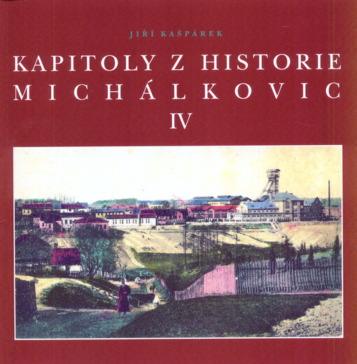 Kapitoly z historie Michálkovic, IV