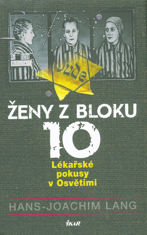 Ženy z bloku 10 : lékařské pokusy v Osvětimi