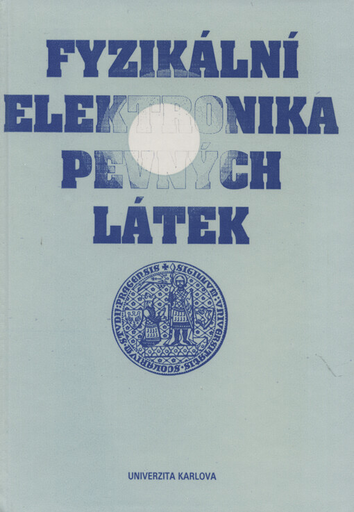 Fyzikální elektronika pevných látek : Určeno pro posl. matematicko-fyzikálních a přírodovědeckých fakult univerzit