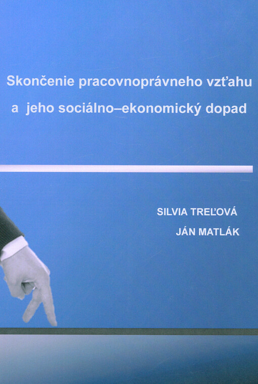 Skončenie pracovnoprávného vzťahu a jeho sociálno-ekonomický dopad
