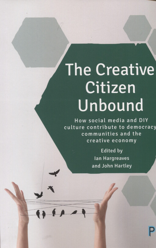 The creative citizen unbound : how social media contribute to civics, democracy and creative communities