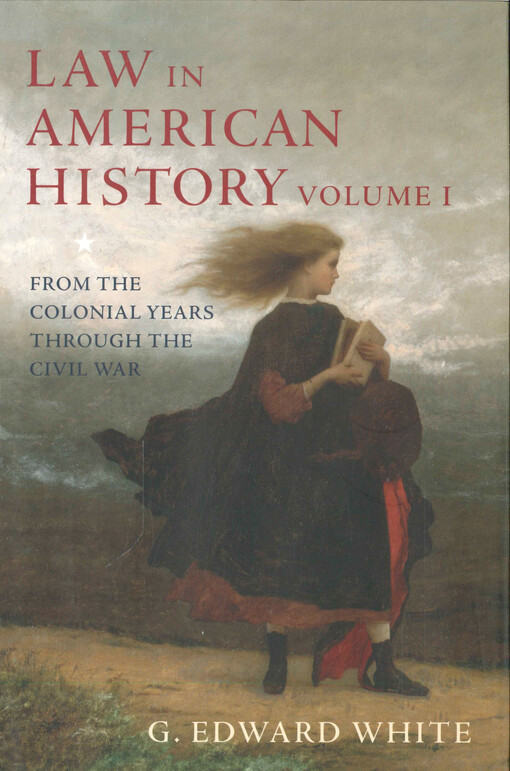 Law in American history.Volume 1,From the colonial years through the civil war