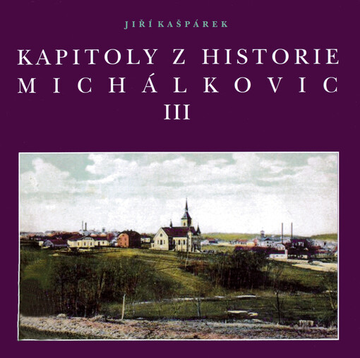 Kapitoly z historie Michálkovic III
